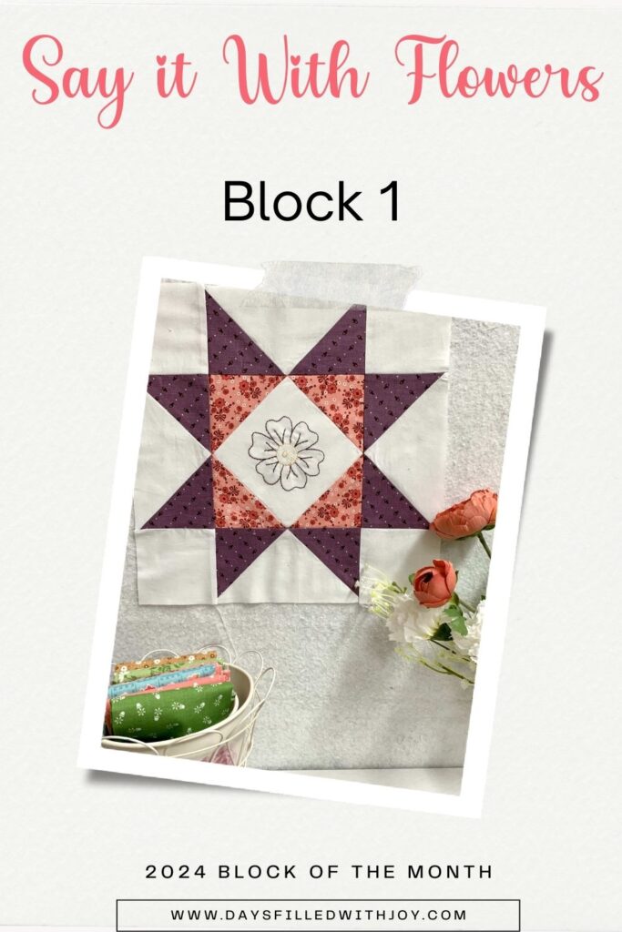 Say it With Flowers Block of the Month Block 1 ~ Free Block of the Month 2024